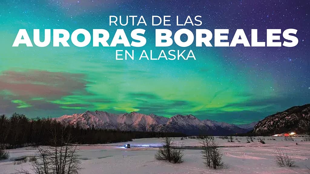 Ruta de las Auroras Boreales en Alaska