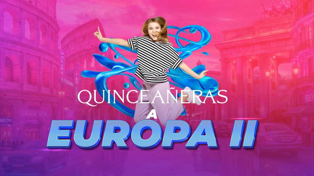 Quinceañeras a Europa II
