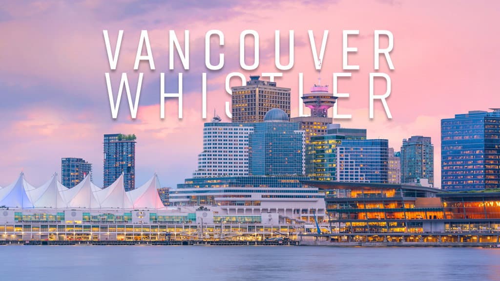Vancouver - Whistler