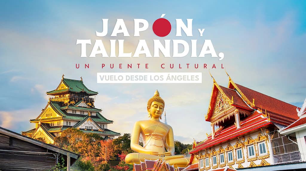 Japón y Tailandia, un Puente Cultural Vuelo desde Los Ángeles