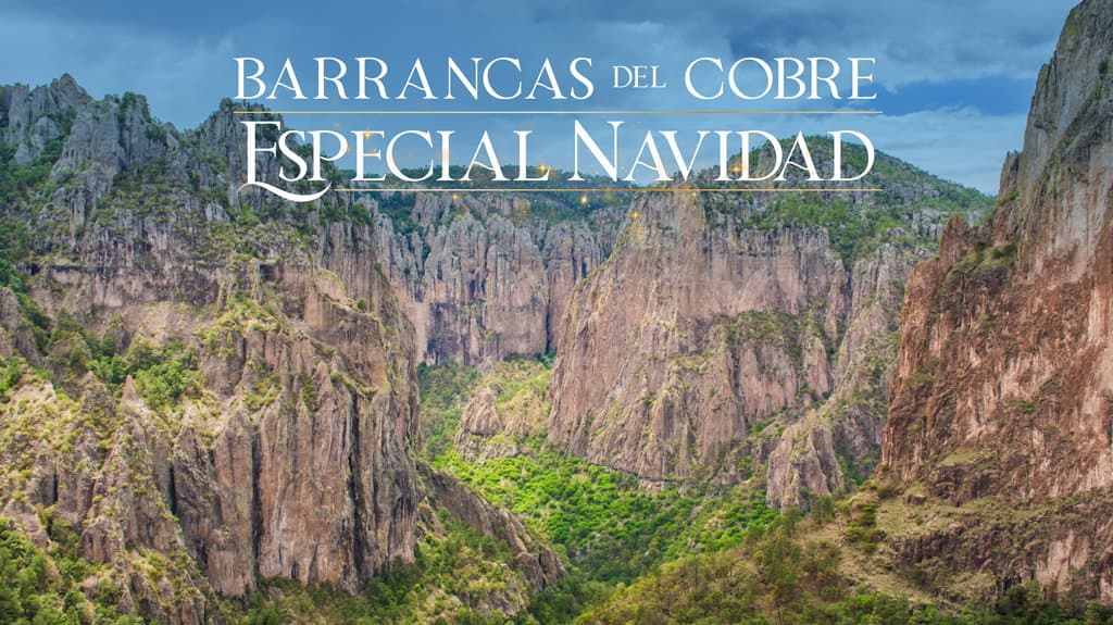 Barrancas del Cobre Especial Fin de Año