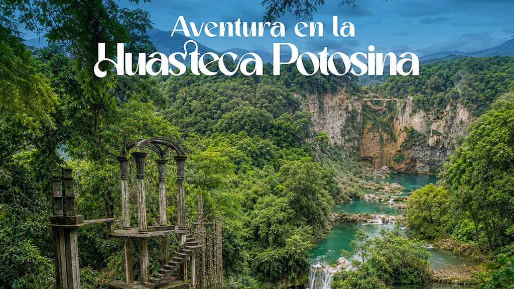 Aventura en la Huasteca Potosina