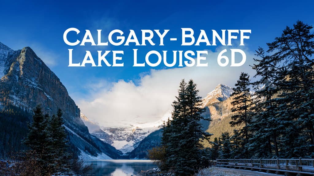Calgary - Banff - Lake Louise 6D