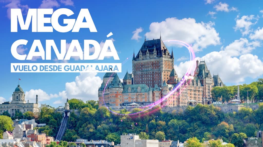 Mega Canadá Vuelo desde Guadalajara